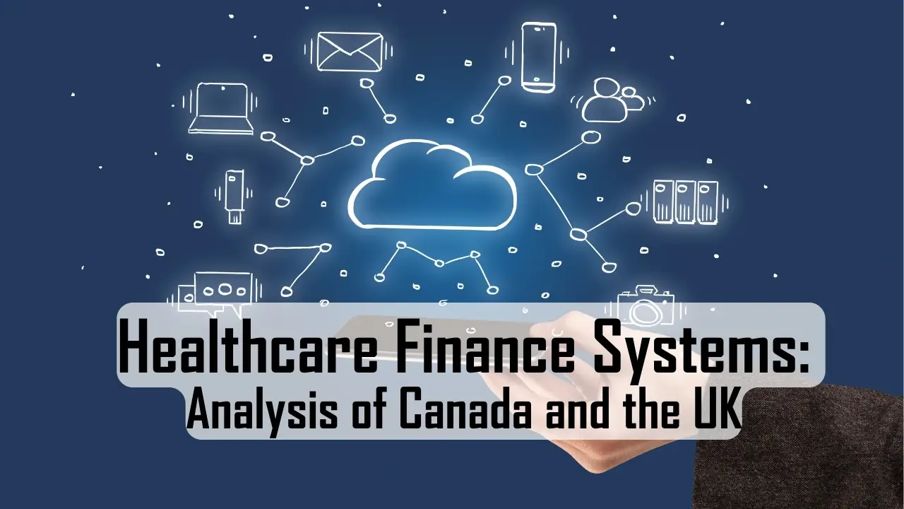 Healthcare Finance Systems: Analysis of Canada and the UK